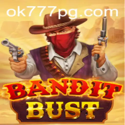 Unveiling BanditBust: The OK777 Phenomenon in Gaming